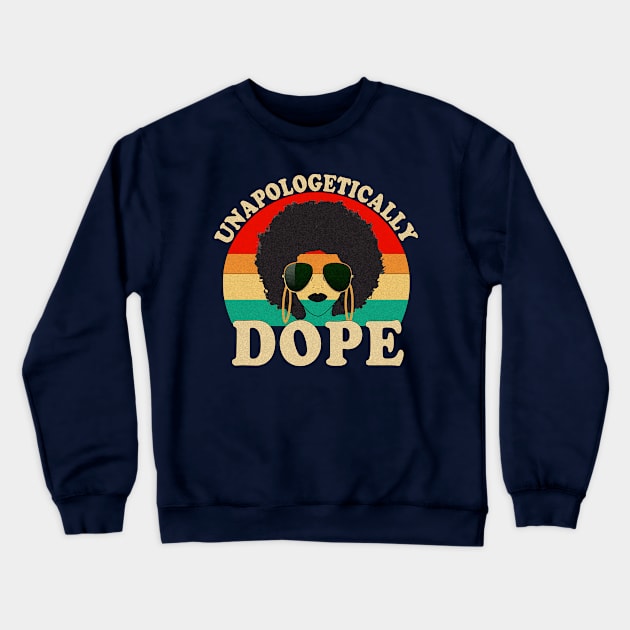 Unapologetically Dope Crewneck Sweatshirt by sk99